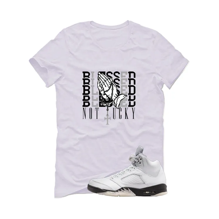 Air Jordan 5 White Black White T-Shirt (Blessed not lucky)| illcurrency